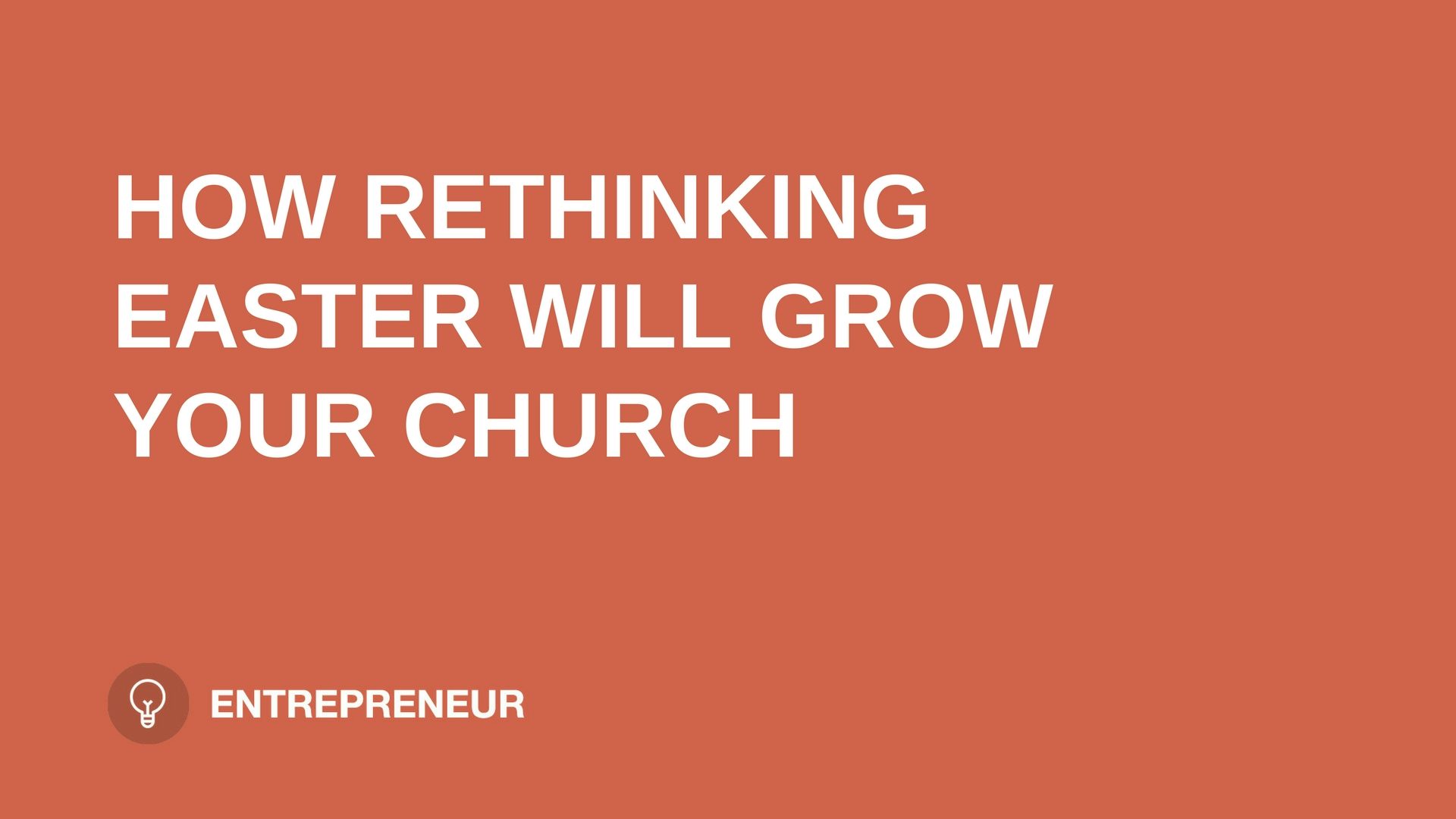text "HOW RETHINKING EASTER WILL GROW YOUR CHURCH" on orange background leaders.church