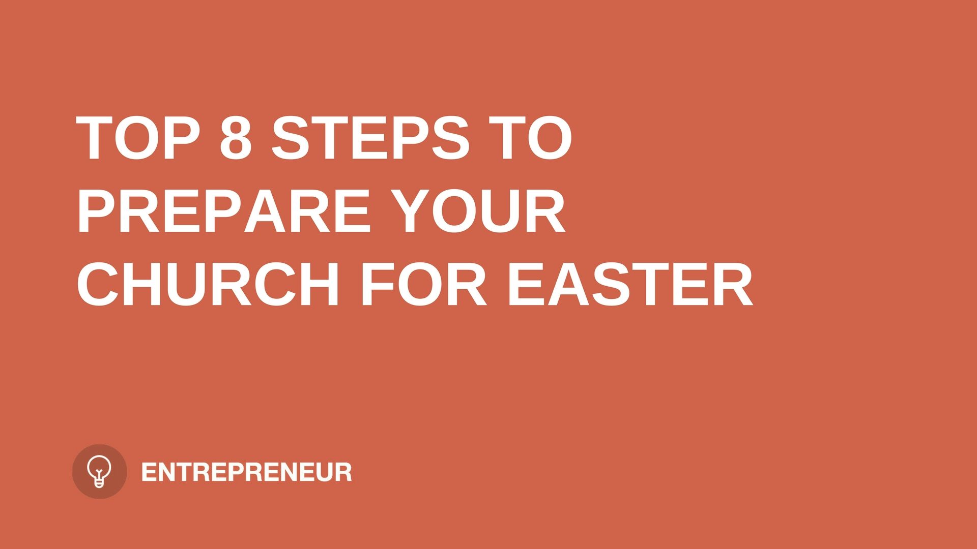 text "TOP 8 STEPS TO PREPARE YOUR CHURCH FOR EASTER" on orange background leaders.church