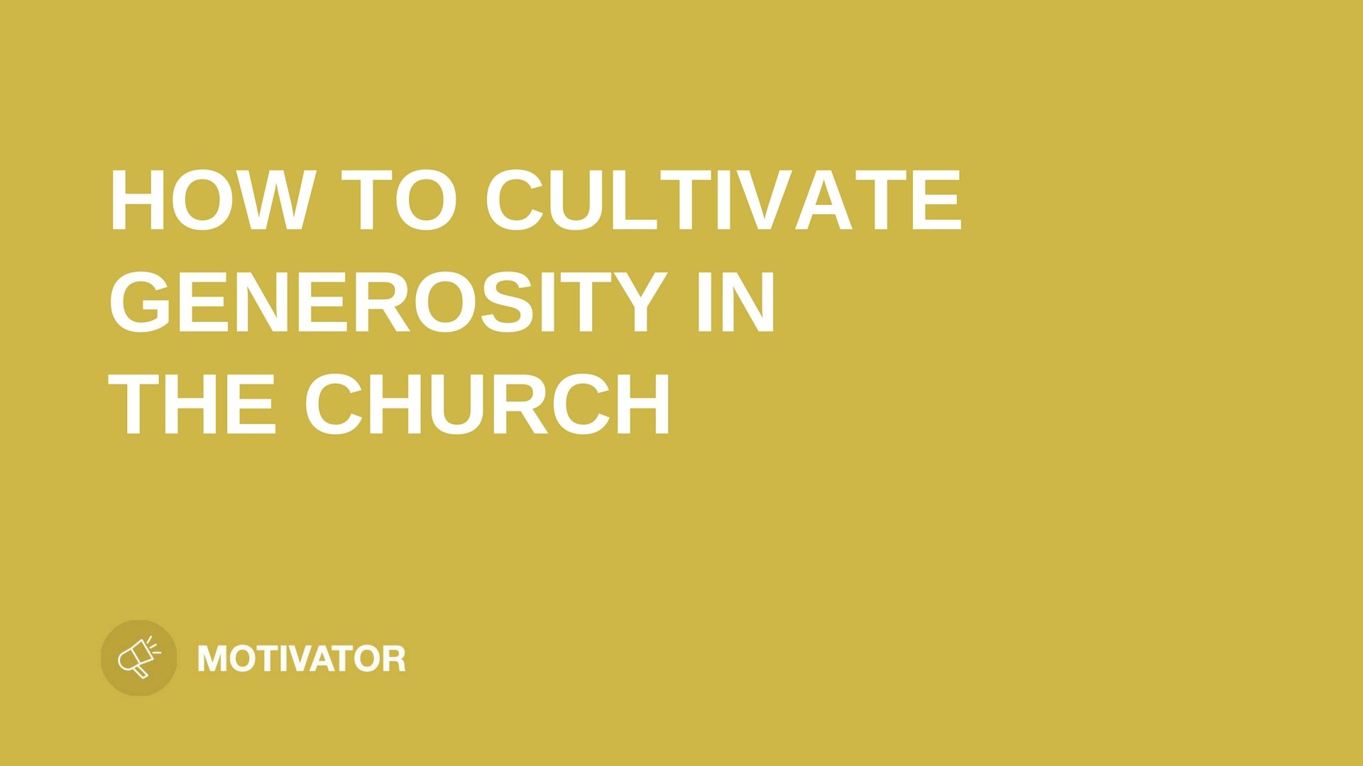 Church Generosity How Cultivating Generosity Impacts the Church - Leaders.Church