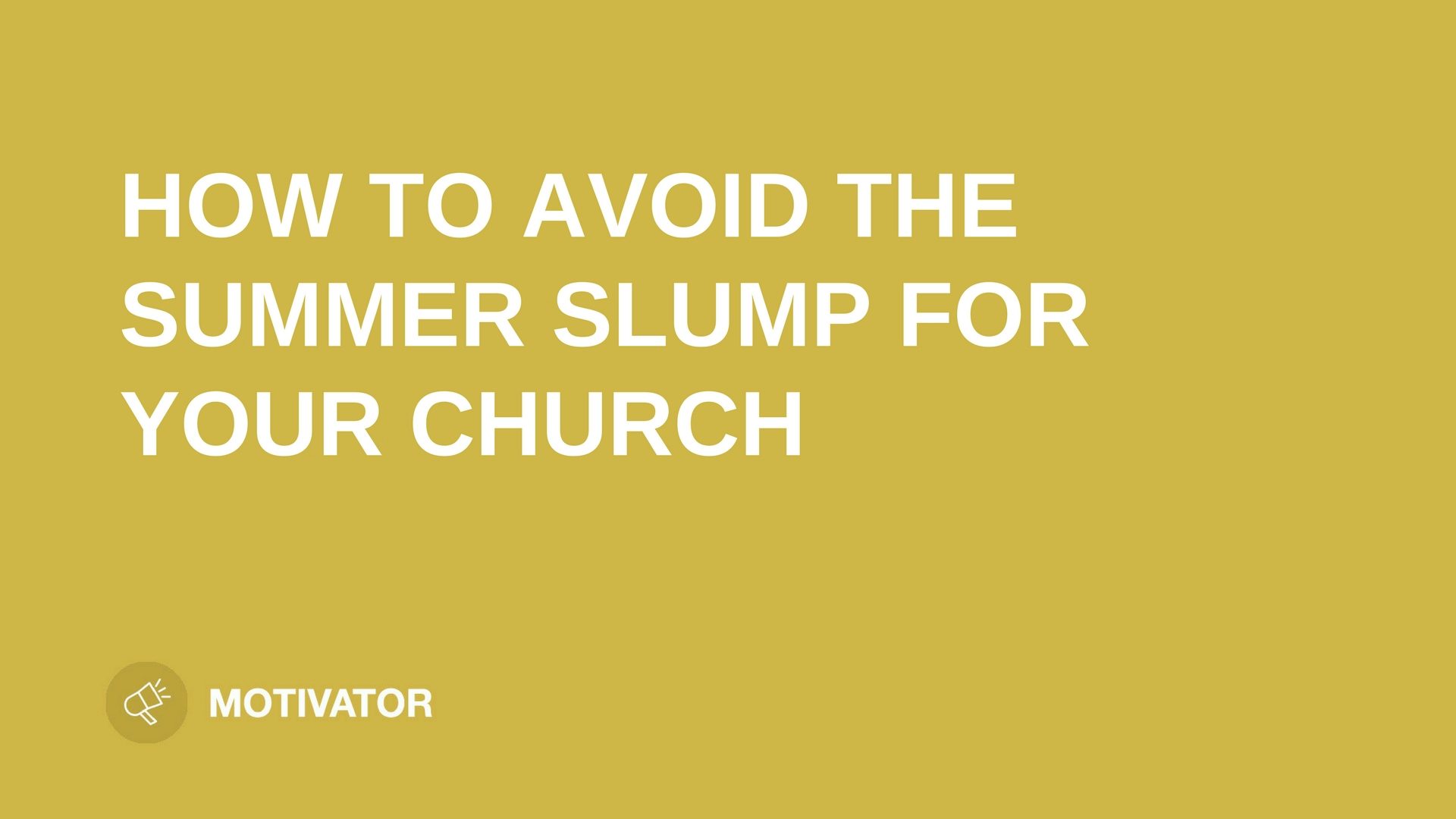 text "AVOID SUMMER SLUMP FOR YOUR CHURCH" on yellow background leaders.church