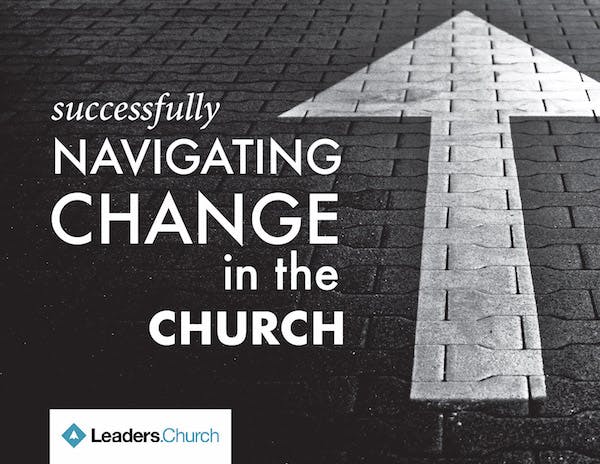 How to Successfully Navigate Change in the Church - Leaders.Church