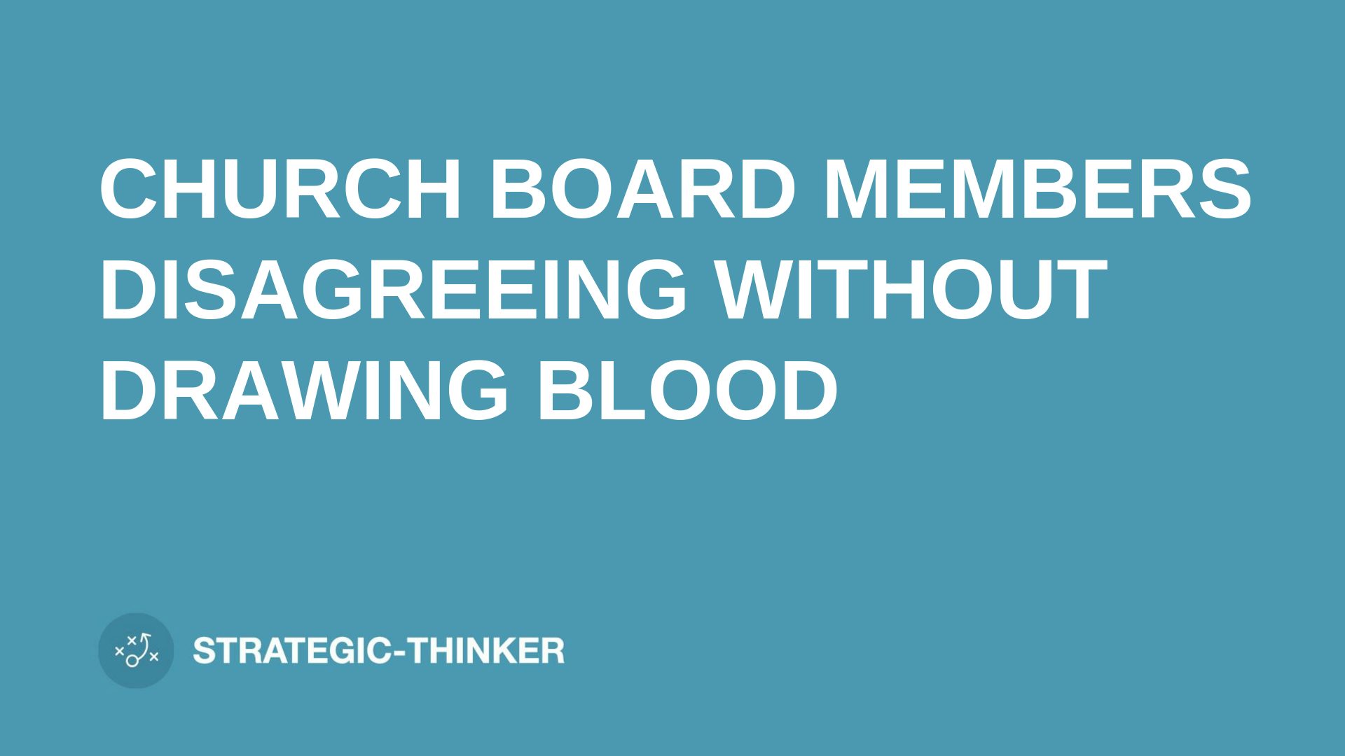 text "CHURCH BOARD MEMBERS DISAGREEING" on blue background leaders.church