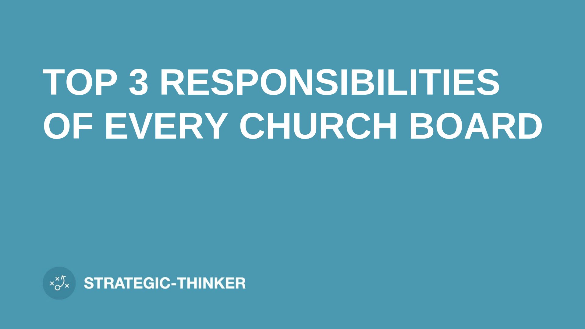 Top 3 Responsibilities Of Every Church Board - Leaders.church