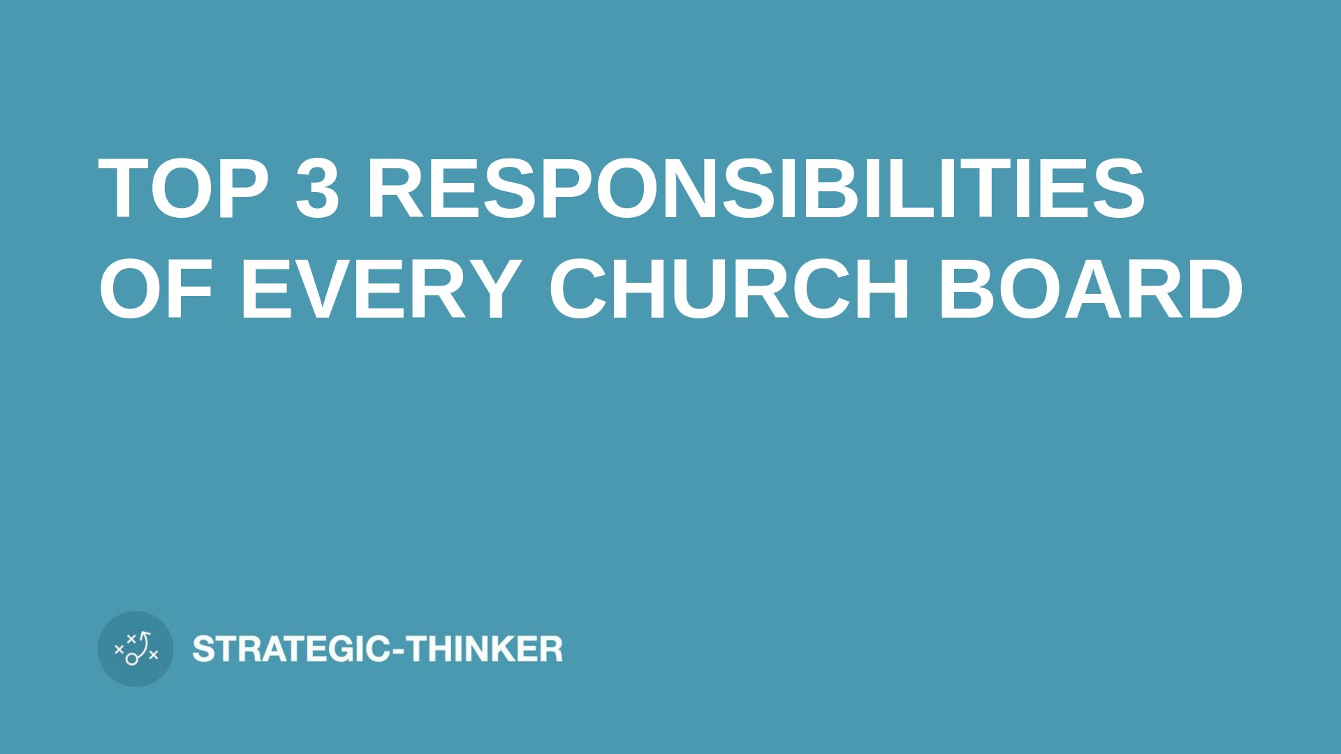 text "TOP 3 RESPONSIBILITIES OF EVERY CHURCH BOARD" on blue background