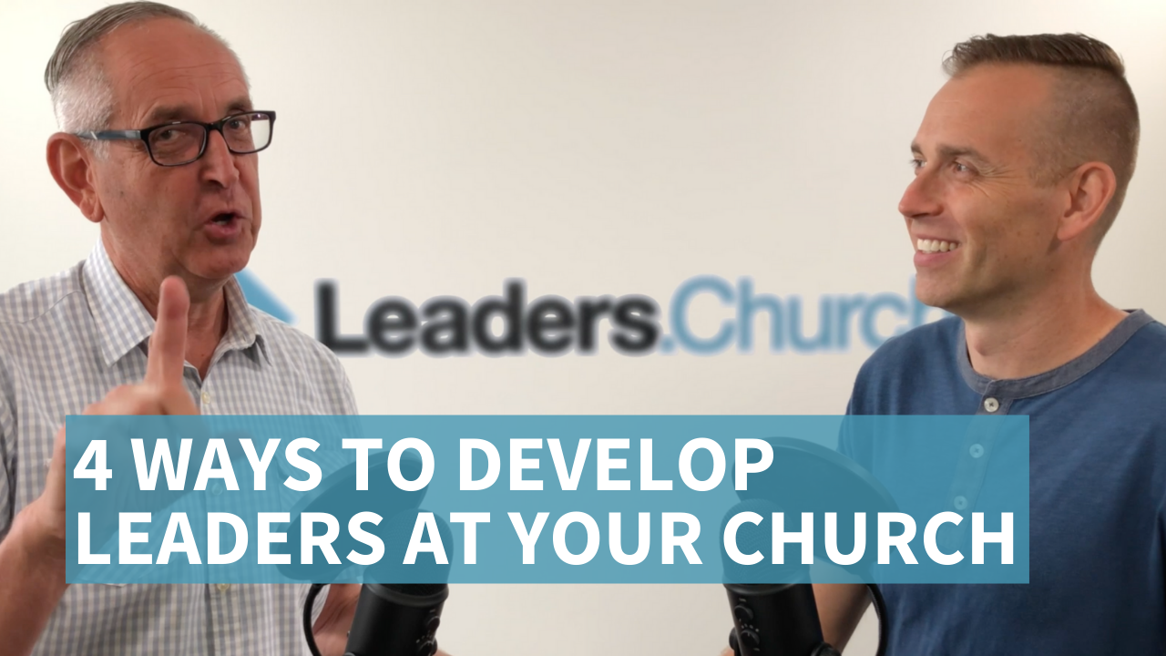 021 - 4 Ways To Develop Leaders At Your Church - Leaders.Church